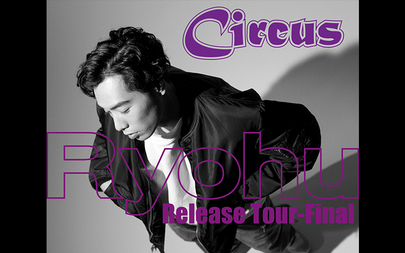 Ryohu Circus Release Tour-Final